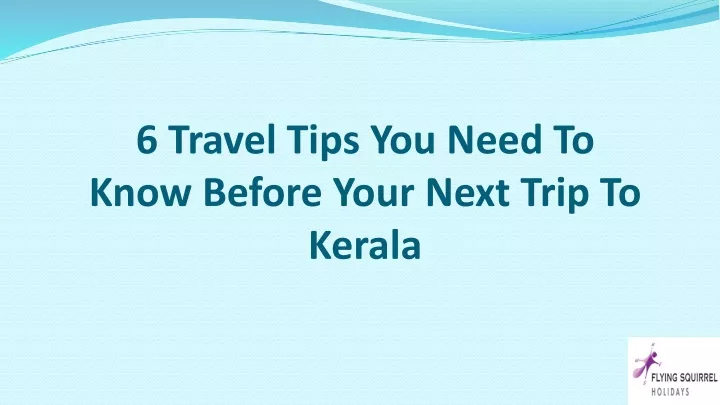 6 travel tips you need to know before your next trip to kerala