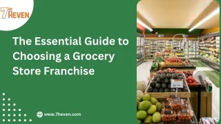 The Essential Guide to Choosing a Grocery Store Franchise