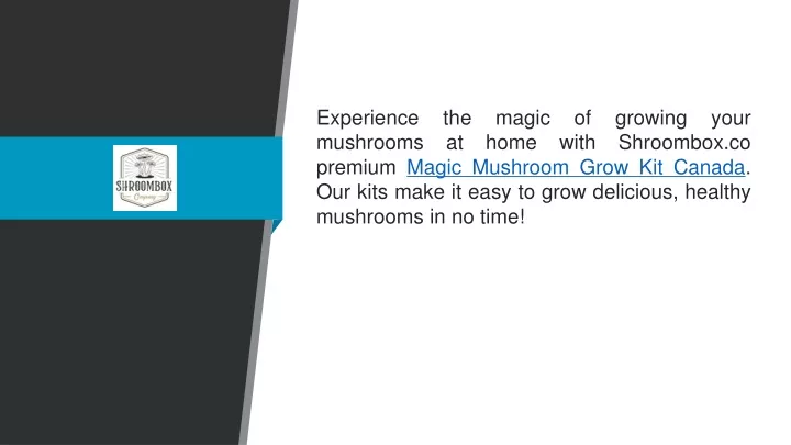 experience the magic of growing your mushrooms