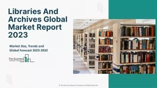 libraries and archives global market report 2023