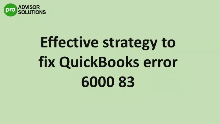 Ppt A Proper Way To Resolve Quickbooks Error 6000 83 Powerpoint Presentation Id12195495