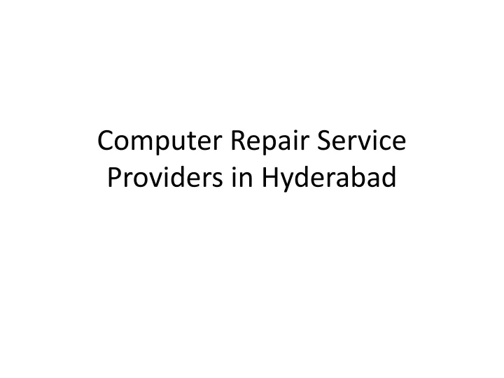 computer repair service providers in hyderabad