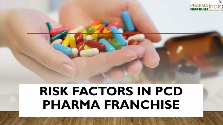 risk factors in pcd pharma franchise