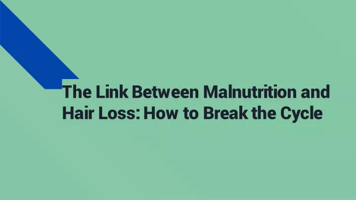 the link between malnutrition and hair loss how to break the cycle