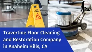 Travertine Floor Cleaning and Restoration Company in Anaheim Hills, CA