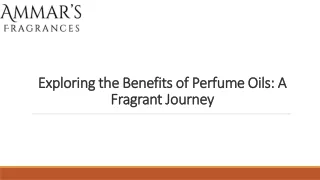 Exploring the Benefits of Perfume Oils as A Fragrant Journey