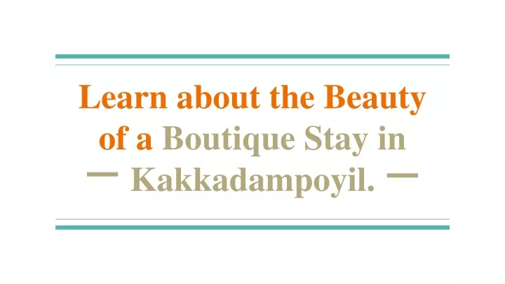 learn about the beauty of a boutique stay in kakkadampoyil