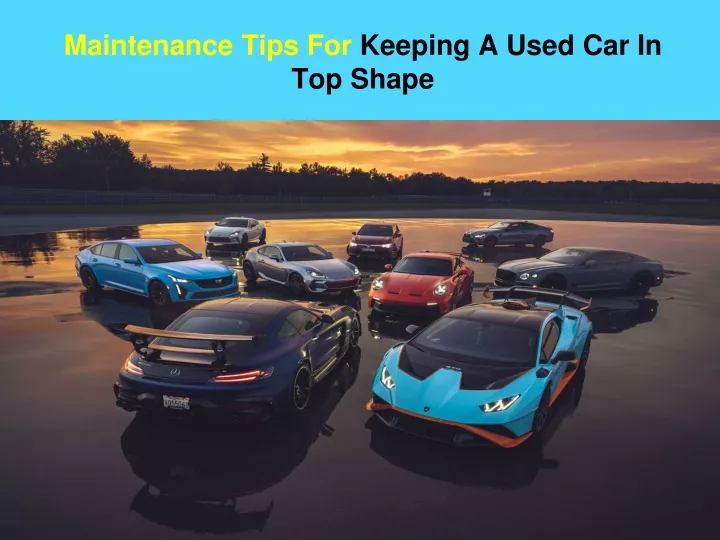 maintenance tips for keeping a used