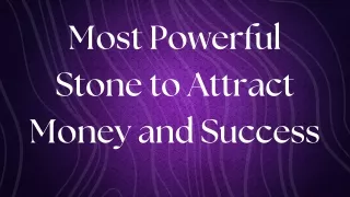 Most Powerful Stone to Attract Money and Success