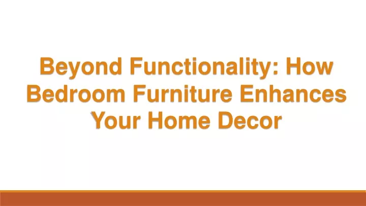 beyond functionality how bedroom furniture