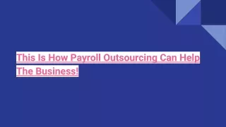 This Is How Payroll Outsourcing Can Help The Business!