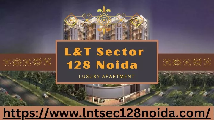l t sector 128 noida luxury apartment