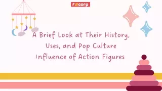 A Brief Look at Their History, Uses, and Pop Culture Influence of Action Figures