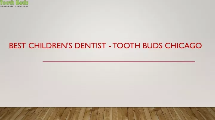 best children s dentist tooth buds chicago