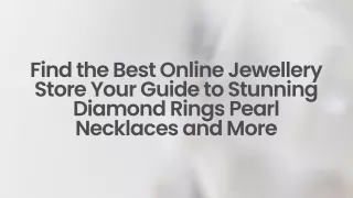 Find the Best Online Jewellery Store Your Guide to Stunning Diamond Rings Pearl Necklaces and More