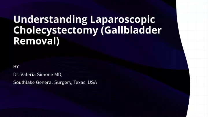 PPT - Understanding Laparoscopic Cholecystectomy (Gallbladder Removal ...