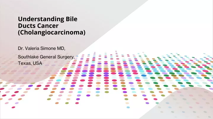 understanding bile ducts cancer cholangiocarcinoma