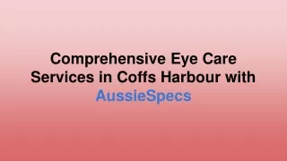 Comprehensive Eye Care Services in Coffs Harbour with AussieSpecs