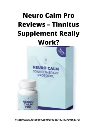 Neuro Calm Pro Reviews – Tinnitus Supplement Really Work_