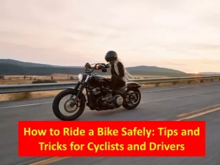 How to Ride a Bike Safely: Tips and Tricks for Cyclists and Drivers