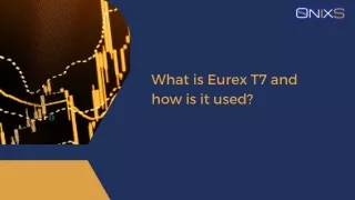 What is Eurex T7 and how is it used?