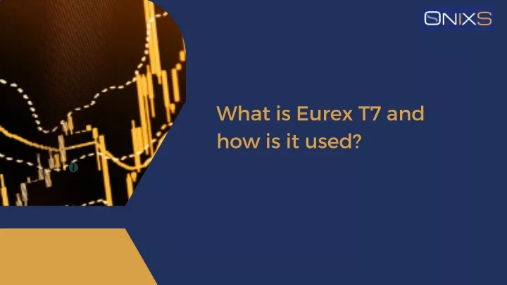 what is eurex t7 and how is it used