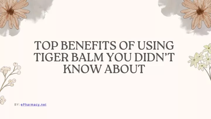 top benefits of using tiger balm you didn t know