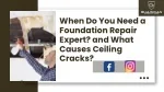 When Do You Need a Foundation Repair Expert and What Causes Ceiling Cracks - slide 1