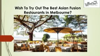 Wish To Try Out The Best Asian Fusion Restaurants in Melbourne?