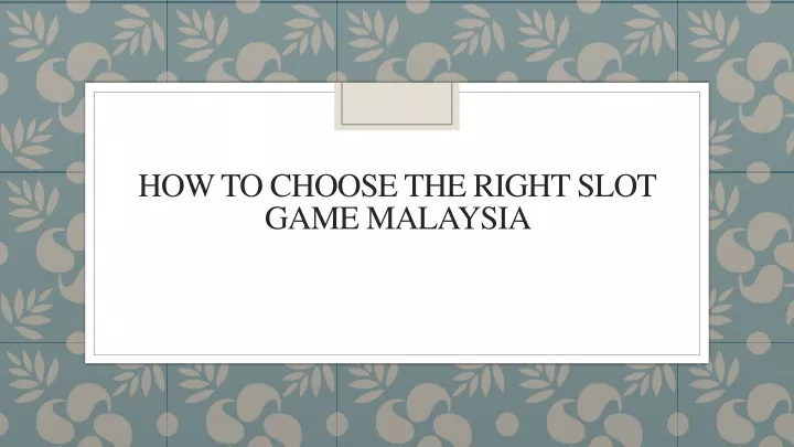 how to choose the right slot game malaysia