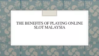 the benefits of playing online slot malaysia