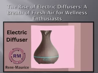 The Rise of Electric Diffusers A Breath of Fresh Air for Wellness Enthusiasts