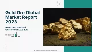 gold ore global market report 2023