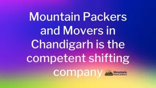 Mountain Packers and Movers in Chandigarh is the competent shifting company
