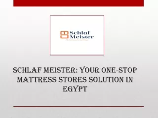 Schlaf Meister Your One-Stop Mattress Stores Solution in Egypt