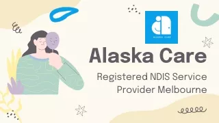 Registered NDIS Service Provider Melbourne _ Alaska Care