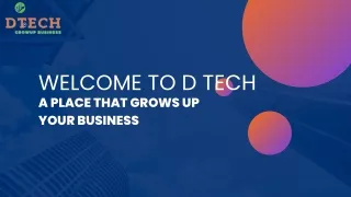D Tech Grow up business