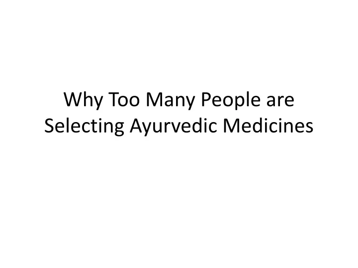 why too many people are selecting ayurvedic medicines