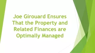 joe girouard ensures that the property and related finances are optimally managed