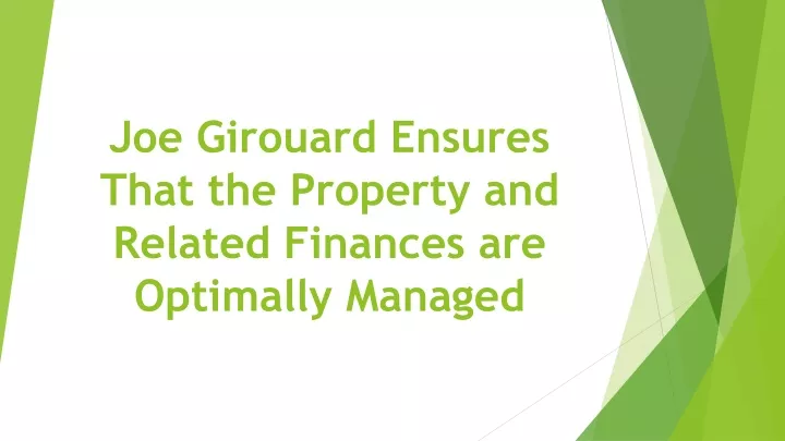 joe girouard ensures that the property and related finances are optimally managed