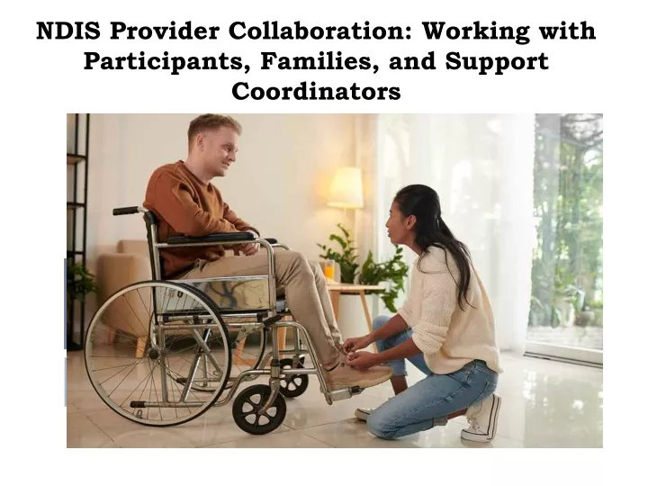 ndis provider collaboration working with participants families and support coordinators