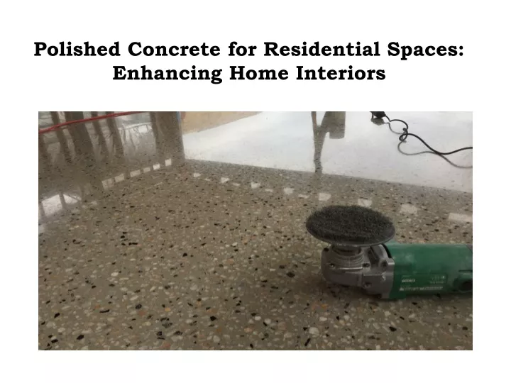 polished concrete for residential spaces enhancing home interiors