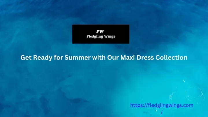 get ready for summer with our maxi dress
