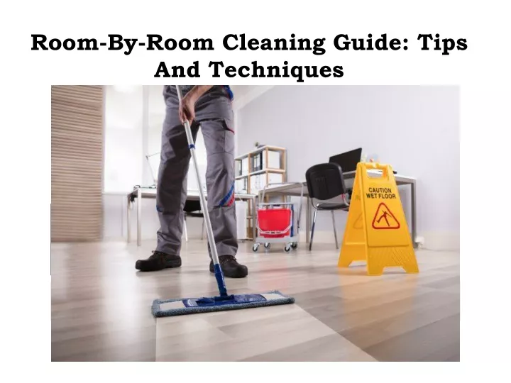 room by room cleaning guide tips and techniques