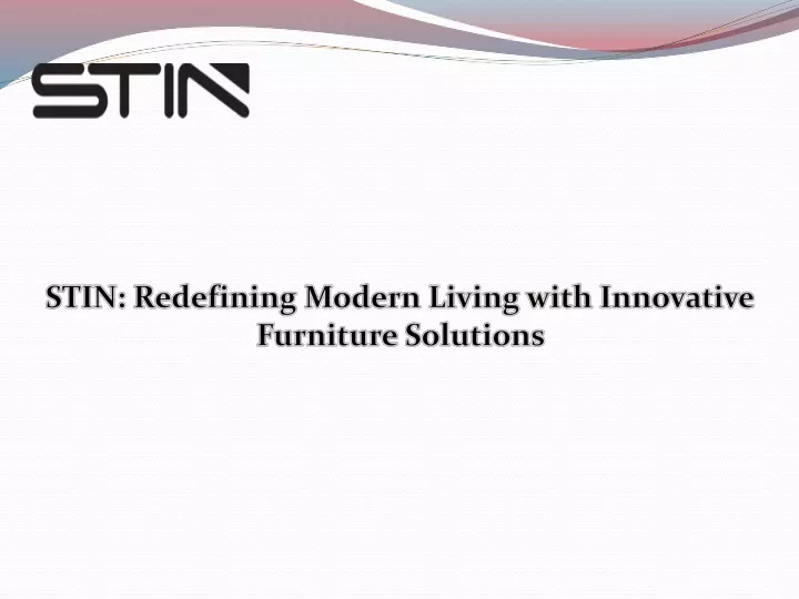 stin redefining modern living with innovative