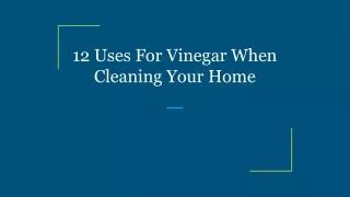 12 uses for vinegar when cleaning your home