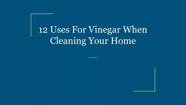 12 uses for vinegar when cleaning your home