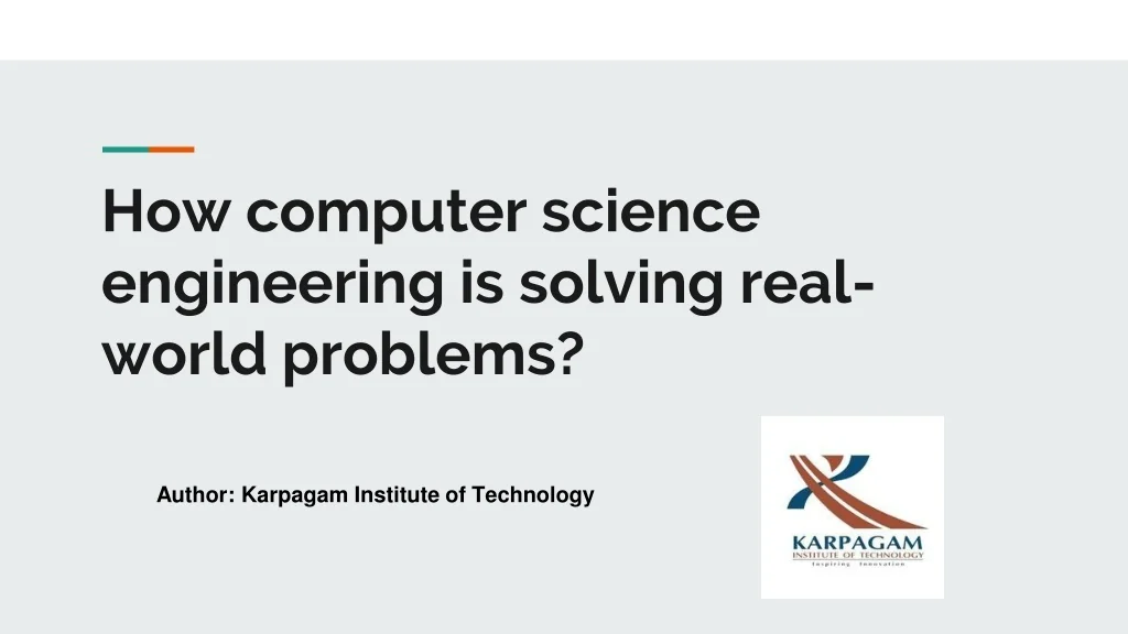 PPT - How computer science engineering is solving real-world problems ...