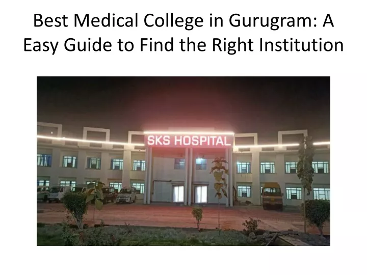 best medical college in gurugram a easy guide to find the right institution