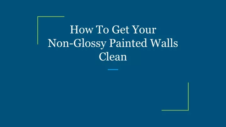 how to get your non glossy painted walls clean